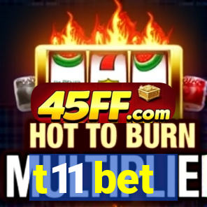 t11 bet